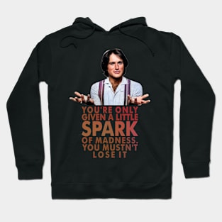 You're only given a little spark of madness Hoodie